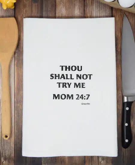 Thou shall not try me mom 24:7 Tea Towel