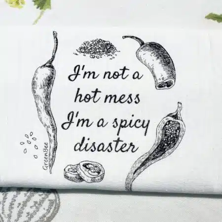 I'm not a hot mess I'm a spicy disaster slightly flawed kitchen tea towel