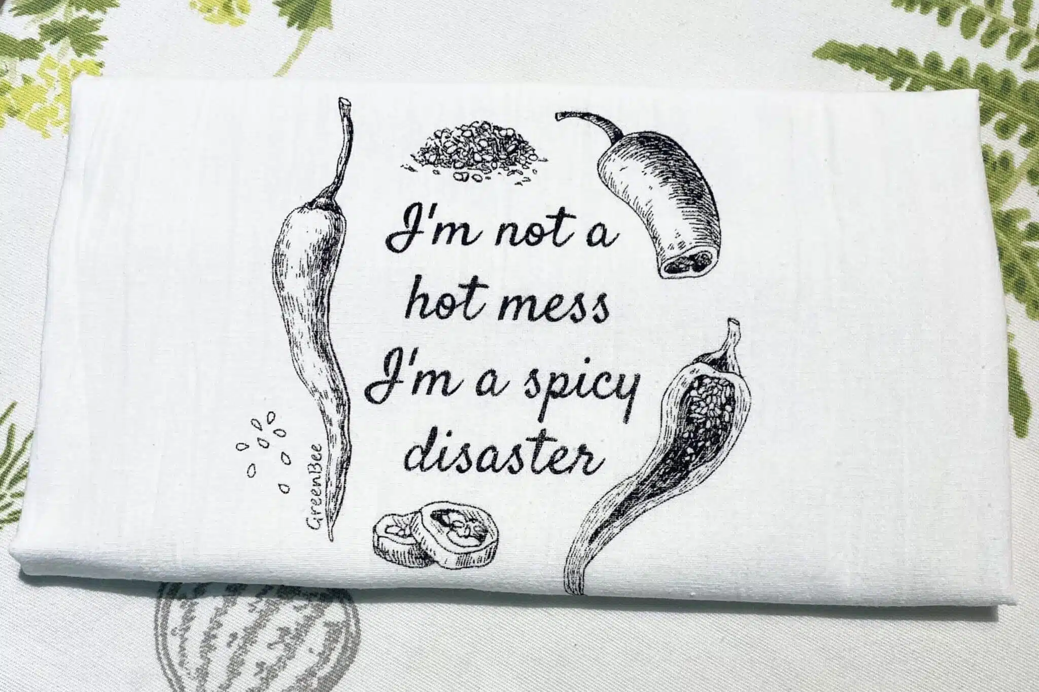 I'm not a hot mess I'm a spicy disaster slightly flawed kitchen tea towel