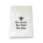 bee sweet bee kind bee you kitchen tea towel