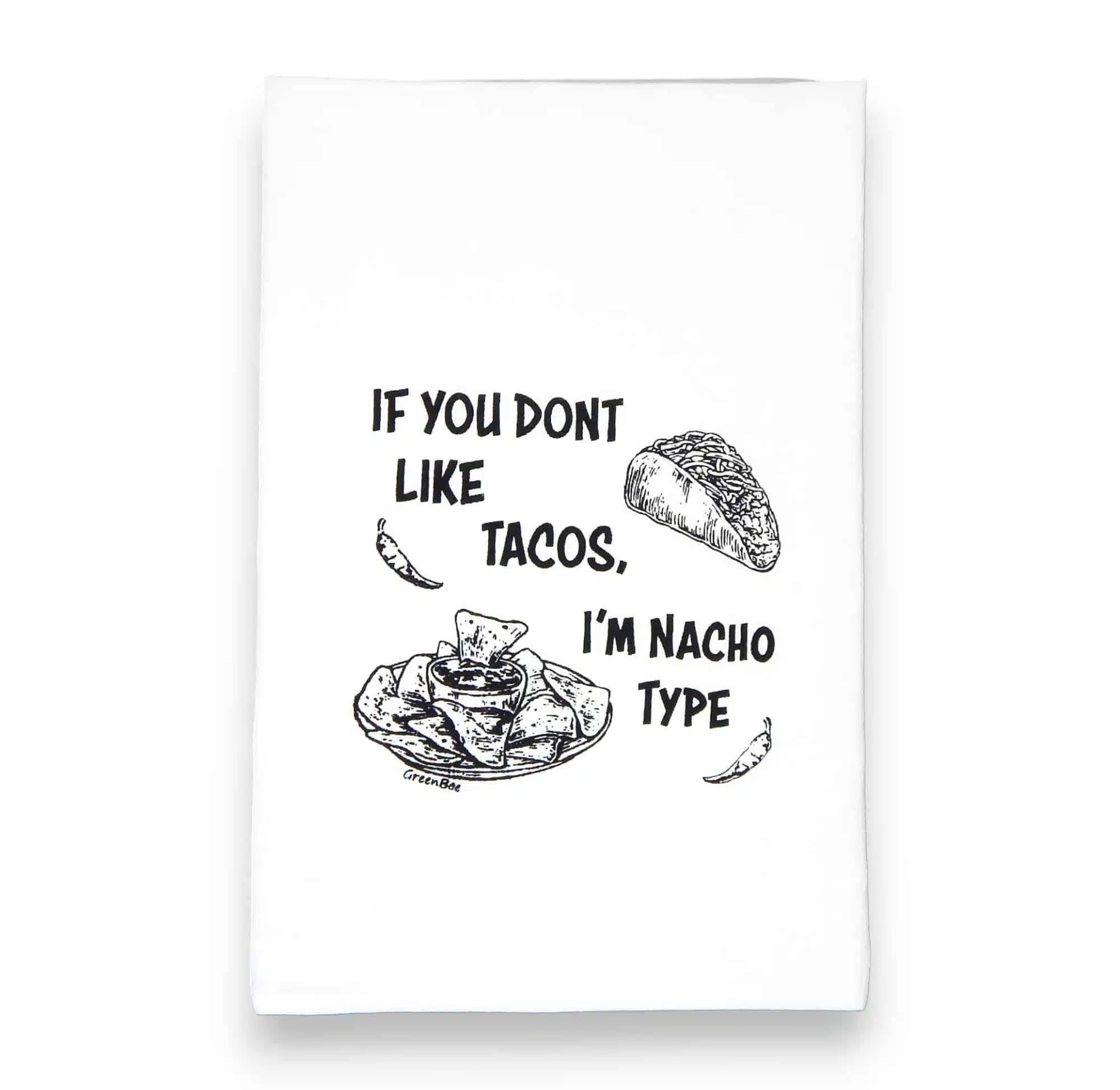 if you don't like tacos I'm nacho type kitchen tea towel