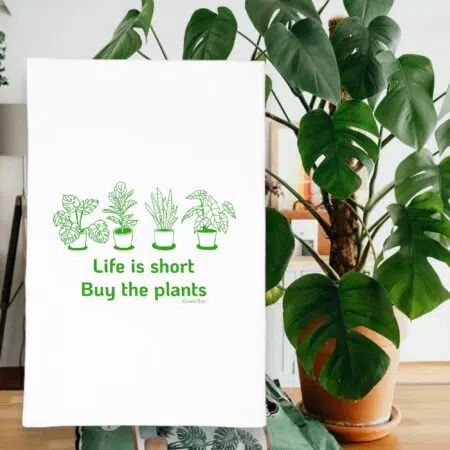 life is short buy the plants kitchen tea towel