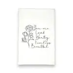 You are loved worthy fearless beautiful kitchen tea towel